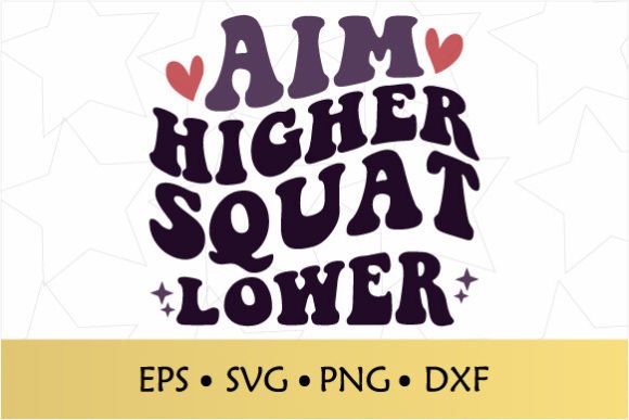 Aim Higher Squat Lower Retro SVG: A Designer's Review