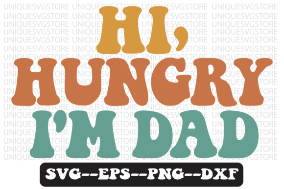 Hi Hungry I m Dad Retro Svg Design Review