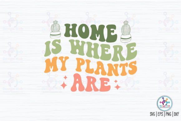 Home is Where My Plants Are Retro SVG Review
