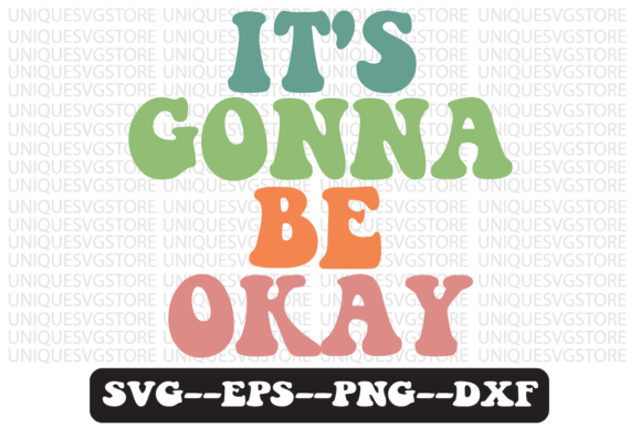 It s Gonna Be Okay Retro Svg Design Review