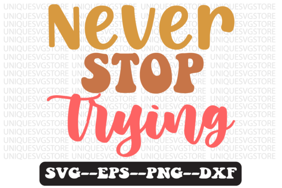 Never Stop Trying Groovy Retro Svg Review